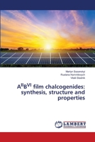 AIIBVI film chalcogenides: synthesis, structure and properties 6207648102 Book Cover