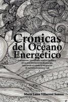 Cronicas del Oceano Energetico: Fantasmas, Monstruos, Sue�os L�cidos y Otras Manifestaciones de Energ�a. 198438693X Book Cover