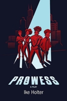 Prowess: A Play 0810140977 Book Cover