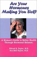 Are Your Hormones Making You Sick?: A Woman's Guide To Better Health Through Hormonal Balance 097058590X Book Cover