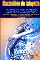 The world's most powerful magic spells and writings: Esoteric techniques to create success and wealth and neutralize your enemies 0359124712 Book Cover