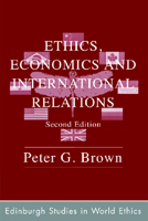Ethics, Economics and International Relations 0748633979 Book Cover