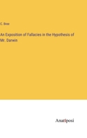 An Exposition of Fallacies in the Hypothesis of Mr. Darwin 3382157195 Book Cover
