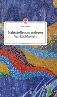 Nahtstellen zu anderen Wirklichkeiten. Life is a Story - story.one 3990879456 Book Cover