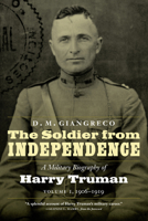 The Soldier from Independence: A Military Biography of Harry Truman 0760332096 Book Cover