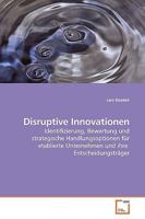 Disruptive Innovationen: Identifizierung, Bewertung und strategische Handlungsoptionen für etablierte Unternehmen und ihre Entscheidungsträger 3639192842 Book Cover
