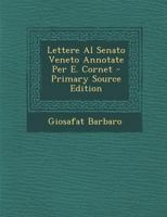 Lettere Al Senato Veneto Annotate Per E. Cornet - Primary Source Edition 1293327107 Book Cover