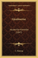Gjenboerne: Vaudeville-Komedie (1847) 1161186778 Book Cover