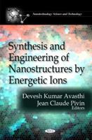 Synthesis & Engineering of Nanostructures by Energetic Ions 1616682094 Book Cover