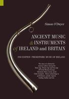 Ancient Music and Instruments of Ireland and Britain: The story of a distinctive musical culture during the Stone Age, Bronze Age and Iron Ages off ... parade, legend, healing, fanfare and war. 1514175371 Book Cover