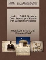 Land v. U S U.S. Supreme Court Transcript of Record with Supporting Pleadings 1270198092 Book Cover