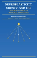 Neuroplasticity, Ubuntu, and the Reform of African Pastoral Formation B0GZ5CQQK3 Book Cover