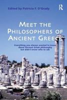 Meet The Philosophers Of Ancient Greece: Everything You Always Wanted To Know About Ancient Greek Philosophy But Didn't Know Who To Ask 0754651320 Book Cover