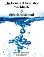 The General Chemistry Workbook & Solutions Manual: Second Semester 1635520096 Book Cover
