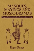 Masques, Mayings and Music-Dramas: Vaughan Williams and the Early Twentieth-Century Stage 1843839199 Book Cover