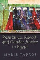 Resistance, Revolt, and Gender Justice in Egypt 0815634501 Book Cover