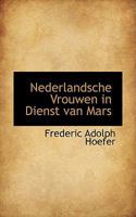 Nederlandsche Vrouwen in Dienst van Mars 0559699948 Book Cover