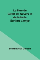 Le livre de Girart de Nevers et de la belle Euriant s'amye (French Edition) 935794706X Book Cover