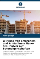 Wirkung von amorphem und kristallinem Nano-SiO2-Pulver auf Betoneigenschaften (German Edition) 6208355109 Book Cover