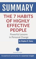 Summary: The 7 Habits of Highly Effective People: Powerful Lessons in Personal Change - by Stephen R. Covey 1704357411 Book Cover