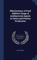 Effectiveness of feed additive usage of antibacterial agents in swine and poultry production 1021496952 Book Cover