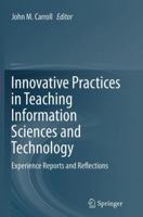 Innovative Practices in Teaching Information Sciences and Technology: Experience Reports and Reflections 3319345745 Book Cover