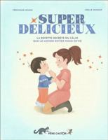 Super délicieux: La recette secrète du câlin que le monde entier nous envie 2080271202 Book Cover
