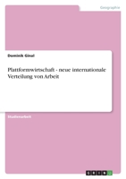 Plattformwirtschaft - neue internationale Verteilung von Arbeit 334649070X Book Cover