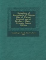 Genealogy of Descendants of Thomas Hale of Walton, England, and of Newbury, Mass. 1015698581 Book Cover