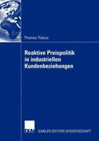 Reaktive Preispolitik in Industriellen Kundenbeziehungen: Eine Prozessorientierte Entscheidungshilfe Zur Preisfindung Auf Der Grundlage Subjektiver Expertenschatzungen 3835000225 Book Cover