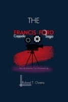 The Francis Ford Coppola Saga: The Godfather of Filmmaking: Godfather to Apocalypse: The Coppola Touch B0CQG1KC35 Book Cover