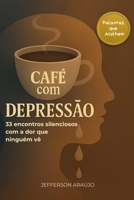 Café com Depressão: 33 encontros silenciosos com a dor que ninguém vê B0FHHHM2XC Book Cover