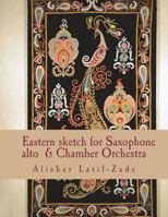 Eastern Sketch: For Saxophone (Alto) and Chamber Orchestra 198340831X Book Cover