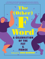 The (Other) F Word: A Celebration of the Fat & Fierce 1419737503 Book Cover