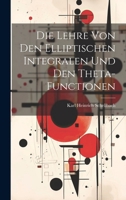 Die Lehre von den elliptischen Integralen und den Theta-Functionen 1021678244 Book Cover