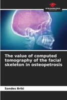 The value of computed tomography of the facial skeleton in osteopetrosis 6209099831 Book Cover