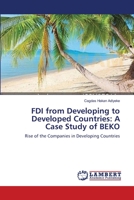 FDI from Developing to Developed Countries: A Case Study of Beko 365916903X Book Cover