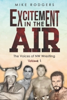 Excitement in the Air: The Voices of NW Wrestling, Volume 1 B09JVCY1TL Book Cover