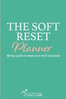 The Soft Reset Planner: 96-day guide to reset your mind and body 1734208228 Book Cover