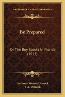 Be Prepared or the Boy Scouts in Florida 1165341042 Book Cover