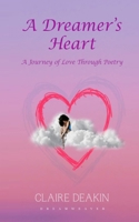 A Dreamers Heart: A Journey Of Love Through Poetry 991450468X Book Cover