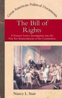 The Bill of Rights: A Primary Source Investigation into the First Ten Amendments to the Constitution (Great American Political Documents) 1435890310 Book Cover