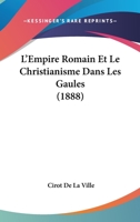 L'Empire Romain Et Le Christianisme Dans Les Gaules (1888) 1143827414 Book Cover