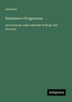 Relazione e Programma: per la Scuola-Asilo Infantile di Borgo San Donnino (Italian Edition) 3563234329 Book Cover