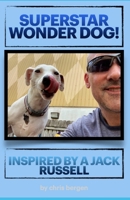 Superstar Wonder Dog! Inspired by a Jack Russell B08L9QPB5D Book Cover