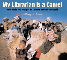 My Librarian Is a Camel: How Books Are Brought to Children Around the World 1590780930 Book Cover
