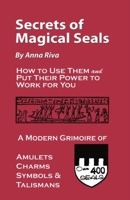 Secrets of Magical Seals: A Modern Grimoire of Amulets, Charms, Symbols and Talismans 0943832047 Book Cover