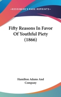 Fifty Reasons In Favor Of Youthful Piety 1437446353 Book Cover