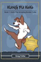 Kung Fu KoKo : KoKo the Amazing Border Collie 1736350609 Book Cover