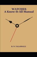 WATCHES - A Know-it-all Manual B08Q9W9KR3 Book Cover